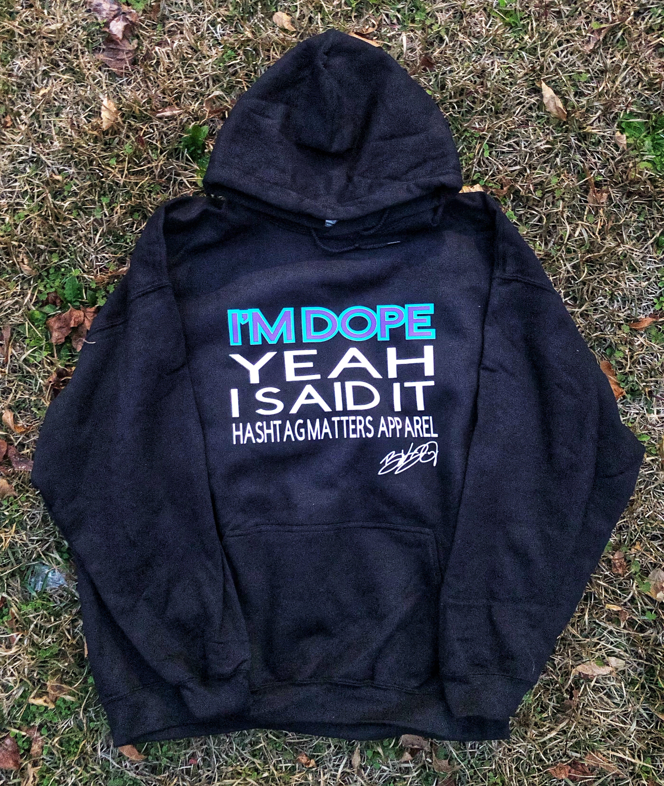 I’m Dope. Hashtag Matters (Quote) Hoodie