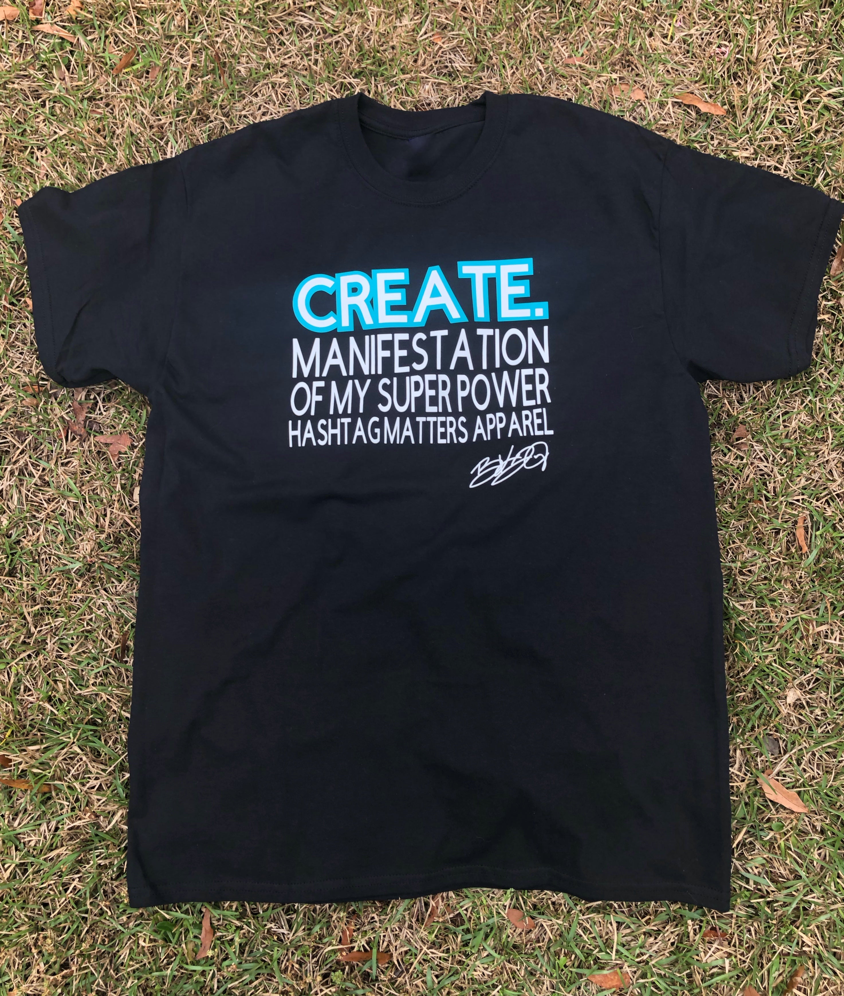 Create. Hashtag Matters (Quote) T-shirt
